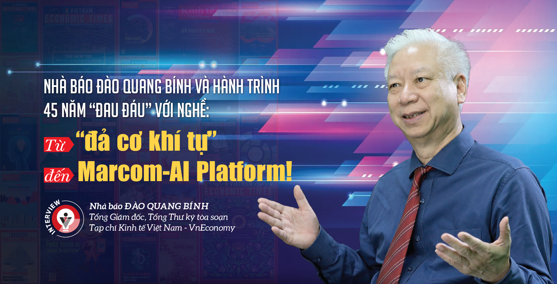 Nhà báo Đào Quang Bính và hành trình 45 năm “đau đáu” với nghề: Từ ‘đả cơ khí tự’ đến Marcom-AI Platform! 1 Nhà báo Đào Quang Bính và hành trình 45 năm “đau đáu” với nghề: Từ ‘đả cơ khí tự’ đến Marcom-AI Platform! - Ảnh 1