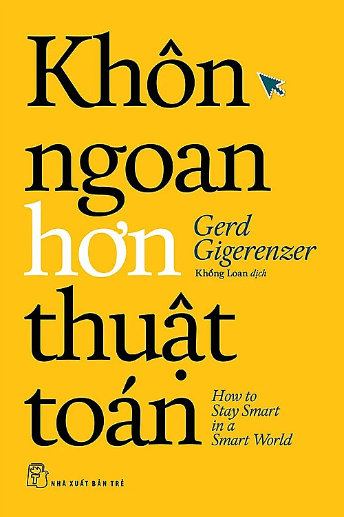 Bìa Khôn ngoan hơn thuật toán, sách 360 trang do Khổng Loan dịch, NXB Trẻ phát hành. Ảnh: NXB Trẻ