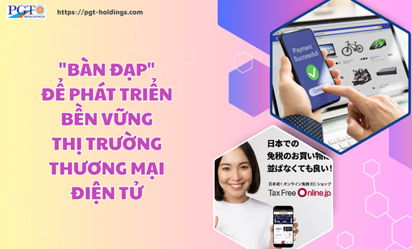 "Bàn đạp" để phát triển bền vững thị trường thương mại điện tử- Ảnh 1. "Bàn đạp" để phát triển bền vững thị trường thương mại điện tử- Ảnh 1.