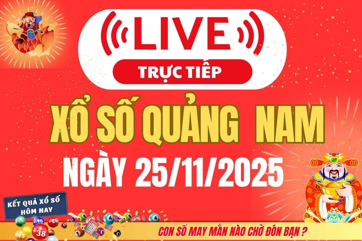 TRỰC TIẾP: Xổ số Quảng Nam hôm nay ngày 18/11/2025 - XSQNA 18/11
