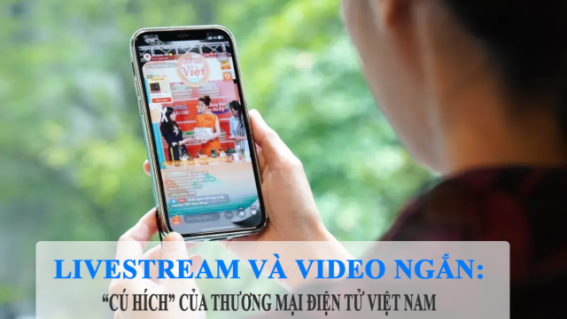 livestream-va-video-ngan-cu-hich-cua-thuong-mai-dien-tu-viet-nam-thuonghieucongluan-1764140252.png